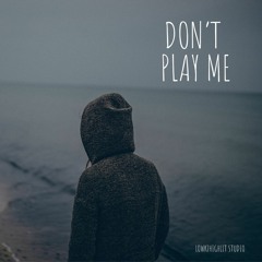 Don't Play Me(full)