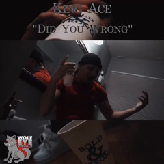 King Ace - Did You Wrong
