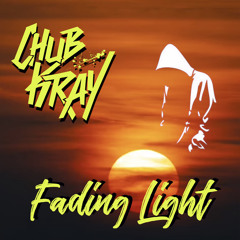 Chub Kray - Fading Light
