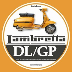 ACCESS [EBOOK EPUB KINDLE PDF] Lambretta DL/GP: Storie Modelli e documenti/History, m