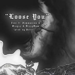 LOOSE YOU FT. JIMMANINO X DIZZY$AM X SJVYZZ [PROD.BY JEFF07]
