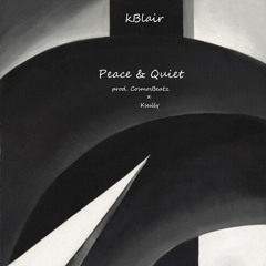 Peace & Quiet (prod. CosmosBeatz x Ksully)