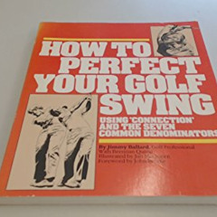 free EBOOK 🧡 How to Perfect Your Golf Swing: Using "Connection" and the Seven Common