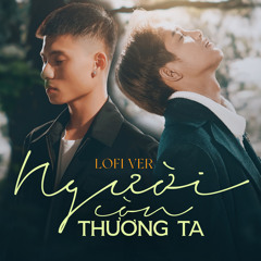 Người Còn Thương Ta (Lofi Version)