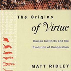 Get KINDLE 📫 The Origins of Virtue: Human Instincts and the Evolution of Cooperation