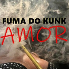 FUMA DO KUNK AMOR 🍁