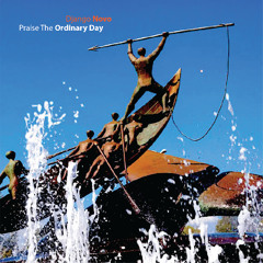 Praise The Ordinary Day