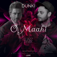 Dunki Drop 5 - O Maahi [DJ Jazz Remix]