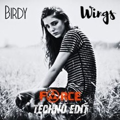 Birdy - Wings (Force Techno Edit) 2025