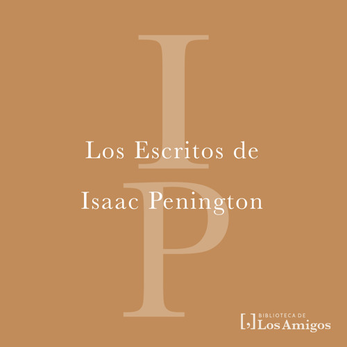 Stream Friends Library Listen to Los Escritos de Isaac Penington