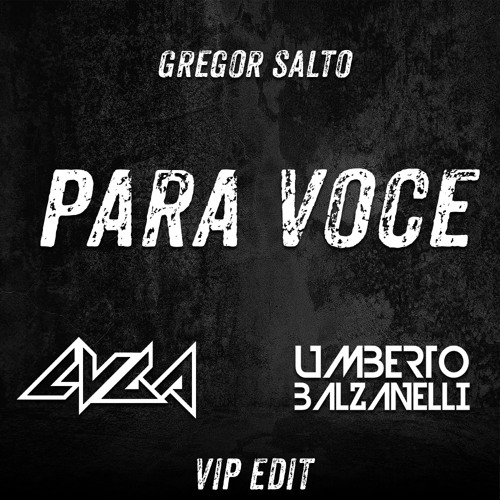 Gregor Salto - Para Voce (LVGA X Umberto Balzanelli VIP Edit)