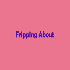 Fripping About (Guitar instrumental)
