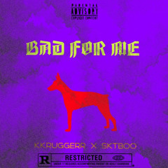 KKRUGGERR - Bad For Me ft SKT Boo