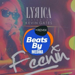 Lyrica Anderson Kevin Gates Beats By Medina - Feenin - REMIX