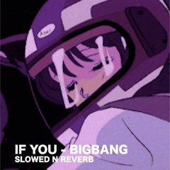 If You - BIGBANG - Slowed N Reverb