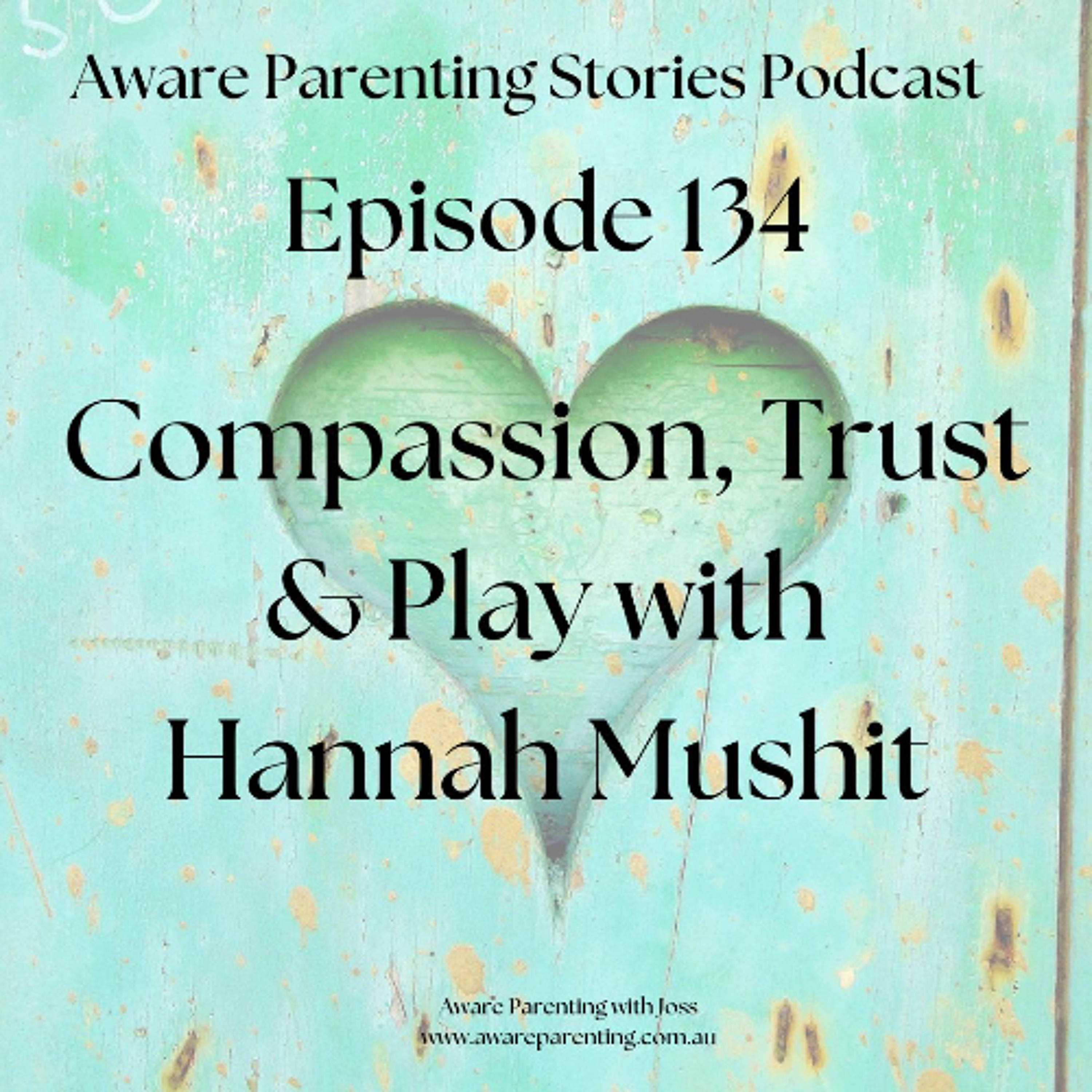 Episode 134 - Compassion Trust and Play with Hannah Mushit episode artwork