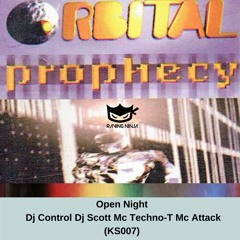 Orbital Prophecy Dj Control Dj Scott Mc Techno-T Mc Attack (KS07) (Open Night)