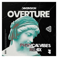 Dim3nsion - Overture (PhysicalVibes Remix)
