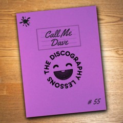 Call Me Dave - The Discography Lessons # 55
