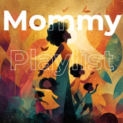 Mommy Playlist