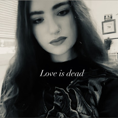 Love is dead