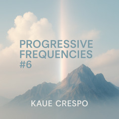 Kaue Crespo - Progressive Frequencies #6