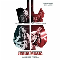 [ACCESS] EBOOK 💑 The Jesus Music: A Visual Story of Redemption as Told by Those Who