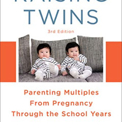 [View] EPUB 🧡 Raising Twins: Parenting Multiples From Pregnancy Through the School Y