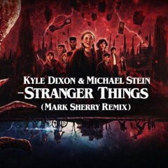 Kyle Dixon & Michael Stein - Stranger Things (Mark Sherry Remix) PREVIEW