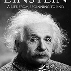 [DOWNLOAD] EPUB 📬 Albert Einstein: A Life From Beginning to End (Biographies of Phys
