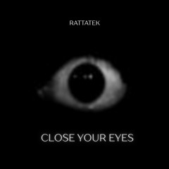 CLOSE YOUR EYES