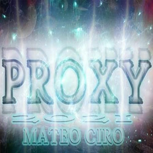 PROXY - MATEO CIRO by Mateo Ciro #2 | Free Listening on SoundCloud