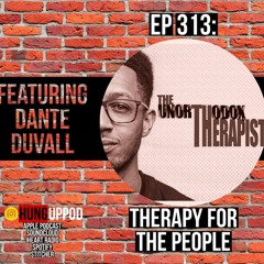 Episode 313: Therapy for The People Feat. Dante Duvall