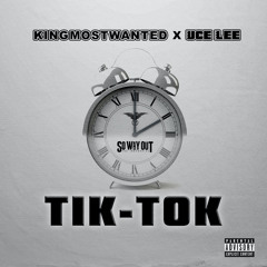 Uce Lee, KINGMOSTWANTED - Tik Tok