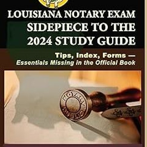 Stream ^ Louisiana Notary Exam Sidepiece to the 2024 Study Guide Tips