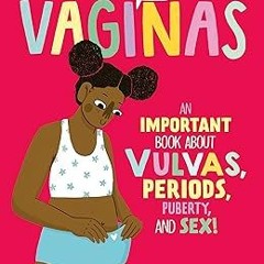 [@ We Need to Talk About Vaginas: An IMPORTANT Book About Vulvas, Periods, Puberty, and Sex! BY