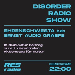 Disorder Radio Show #7 w/ Ehrenschwesta b2b Ernst Audio Graefe