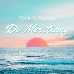 DI MERITIANG (Live Cover-Originally by Winnie & Malo) - Kimie & Kayama