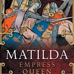 (PDF Download) Matilda: Empress, Queen, Warrior - Catherine Hanley