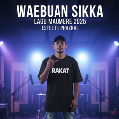WAEBUAN SIKKA_ESTEE FT. PHAZKAL__ LAGU MAUMERE 2025