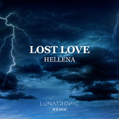 Hellena - LOST LOVE (Lunatronic Remix)