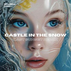 Castle in the snow (Shadow Mist's Last Sunset Remix)(Free Download)