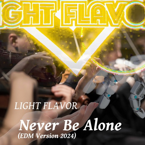 Never Be Alone (EDM Version 2024)