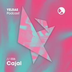 YELRAE Podcast 006 - Cajal