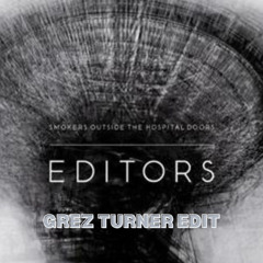 Editors - Smokers Outside The Hospital Doors (Grez Turner Trance Edit)