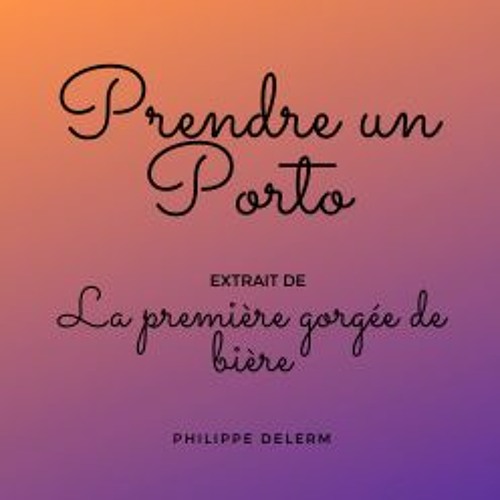 Stream Prendre Un Porto Extrait De La Première Gorgée De Bière De Philippe  Delerm from Médiathèque Enghien | Listen online for free on SoundCloud
