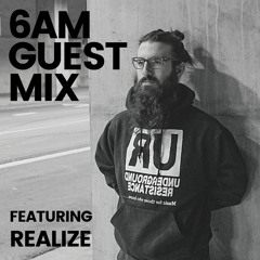 6AM Guest Mix: Realize