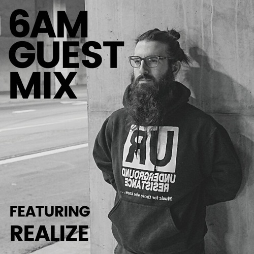 6AM Guest Mix: Realize
