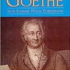View EBOOK EPUB KINDLE PDF Conversations of Goethe with Johann Peter Eckermann by Joh