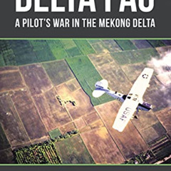 [VIEW] EPUB 💜 Delta Fac: A Pilot's War in the Mekong Delta by  Paul E. Landers Jr EB